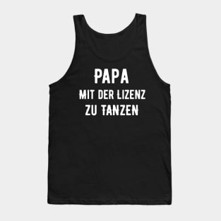 Papa Mit Der Lizenz Zu Tanzen Tank Top